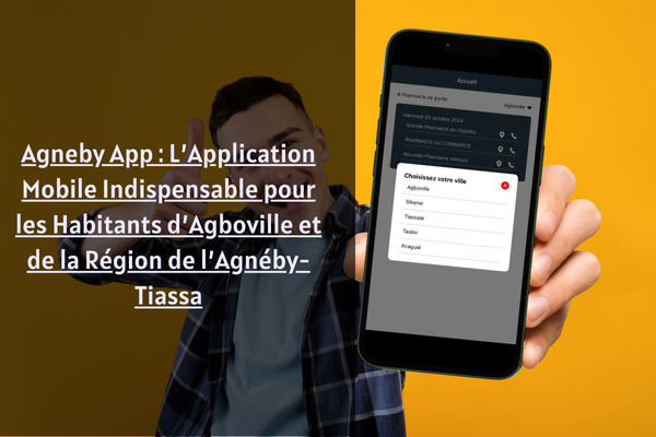 Agneby App : L'Application Mobile Indispensable pour les Habitants d'Agboville et de la Région de l'Agnéby-Tiassa