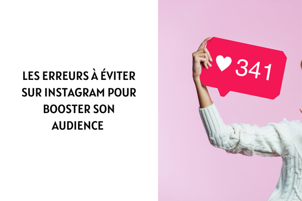 Les erreurs à éviter sur Instagram pour booster son audience
