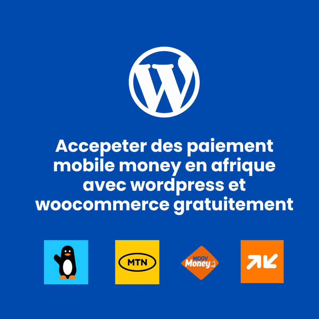 Accepeter des paiement mobile money en afrique avec wordpress et woocommerce gratuitement